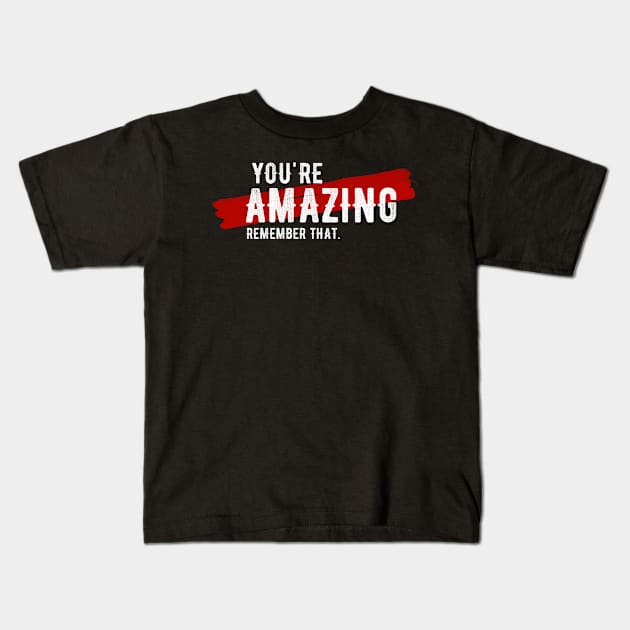 You're amazing remember that Kids T-Shirt by igzine